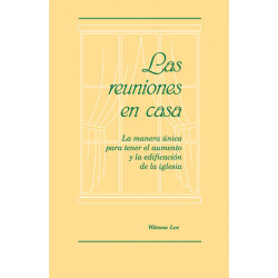 Reuniones en casa, Las: Manera única para tener el aumento y la edificación de la iglesia, La