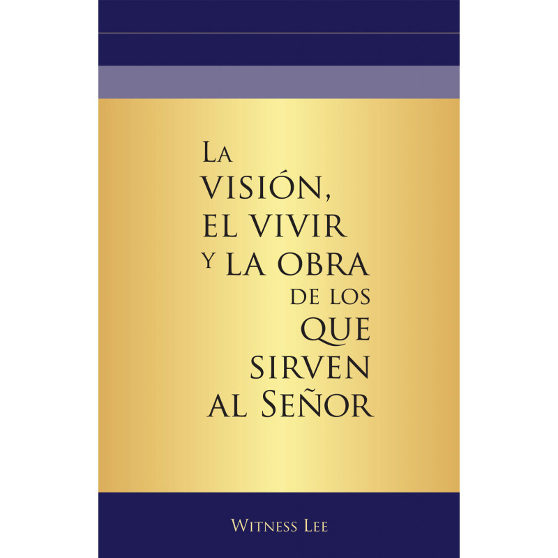 Visión, el vivir y la obra de los que sirven al Señor, La