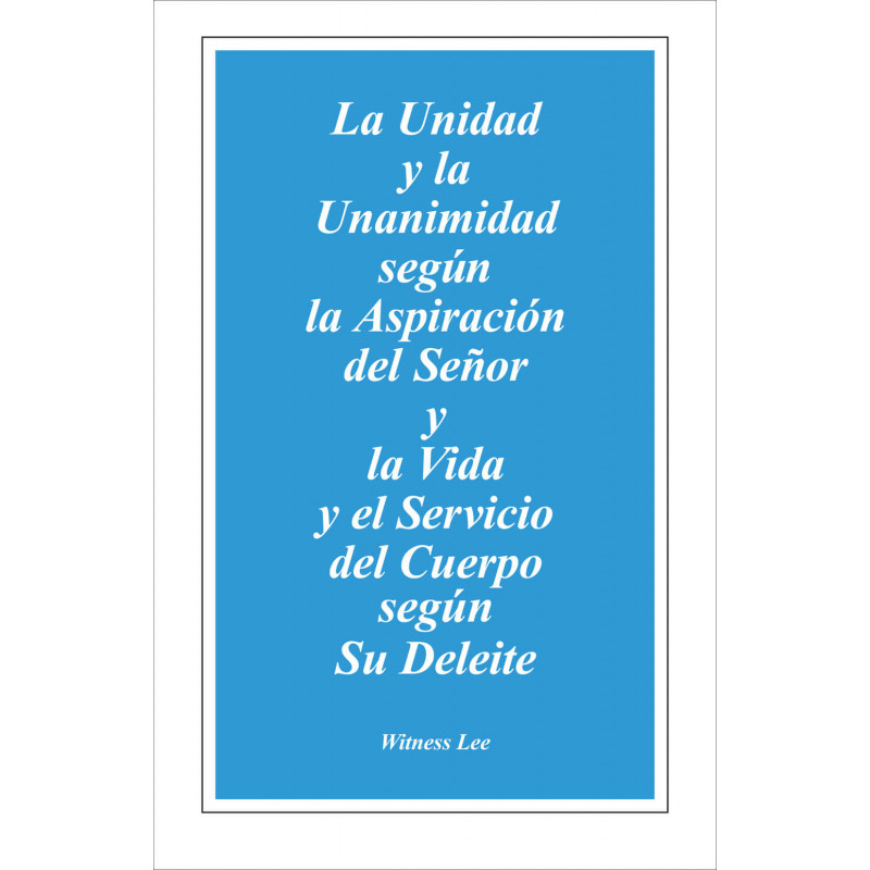 Unidad y la unanimidad según la aspiración del Señor y la vida y el servicio del Cuerpo según Su deleite, La