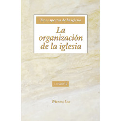 Tres aspectos de la iglesia, libro 3: La organización de la...