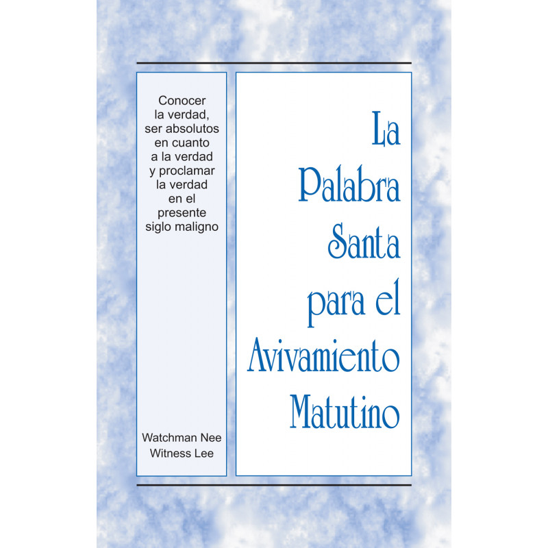 PSAM: Conocer la verdad, ser absolutos en cuanto a la verdad y proclamar la verdad en el presente siglo maligno