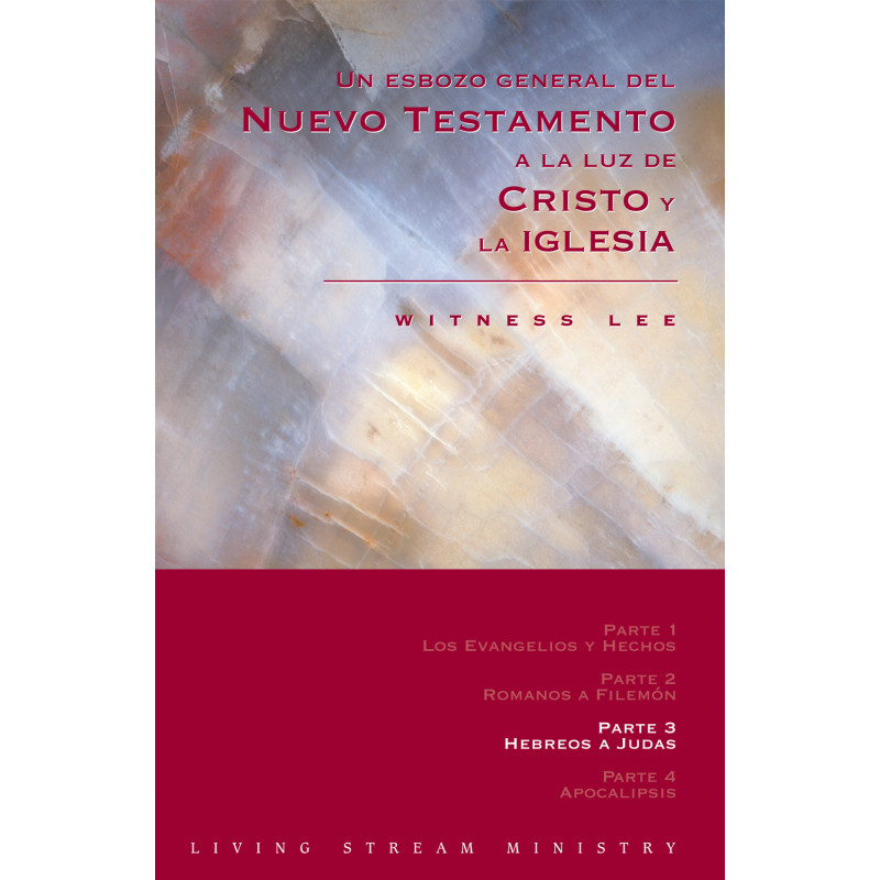 Esbozo general del Nuevo Testamento a la luz de Cristo y la iglesia, Un – Parte 3: Hebreos a Judas