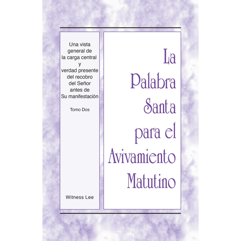 PSAM: Una vista general de la carga central y verdad presente del recobro del Señor antes de Su manifestación, Tomo Dos