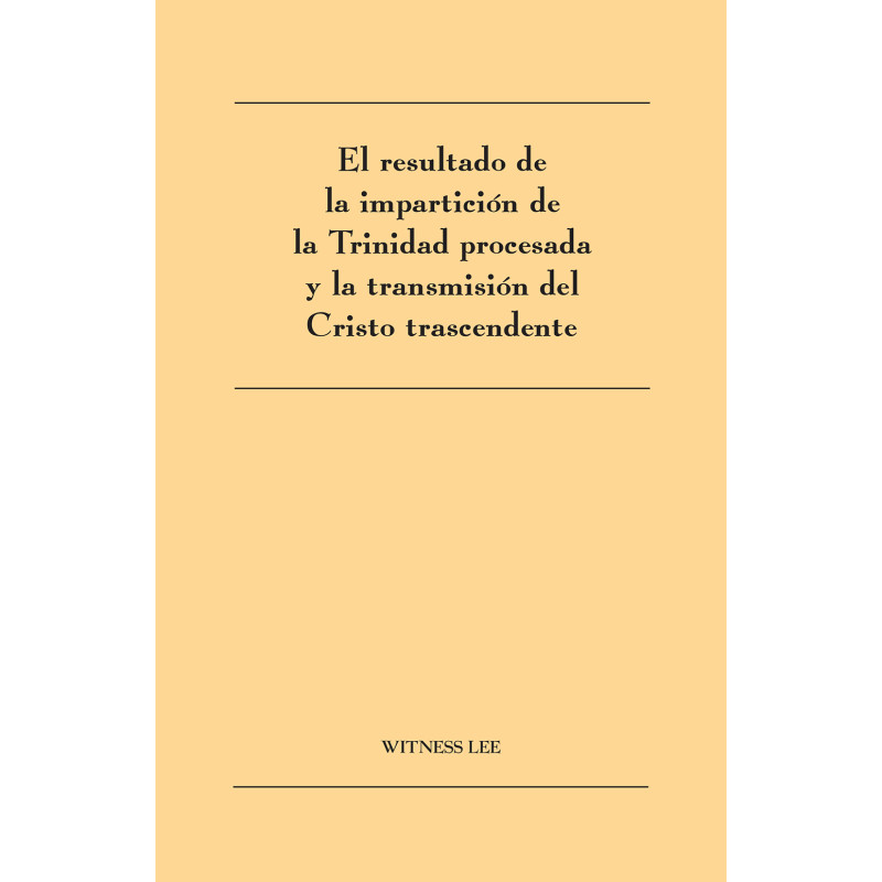 Resultado de la impartición de la Trinidad procesada y la transmisión del Cristo trascendente, El