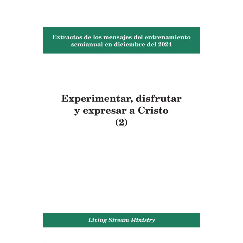 Extractos de los mensajes del entrenamiento semianual en diciembre del 2024: Experimentar, disfrutar y expresar a Cristo (2)