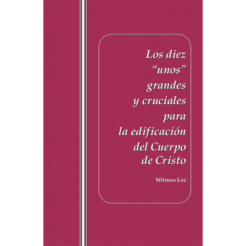 Diez “unos” grandes y cruciales para la edificación del Cuerpo de Cristo, Los