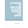 Manera de practicar el mover presente del Señor, La