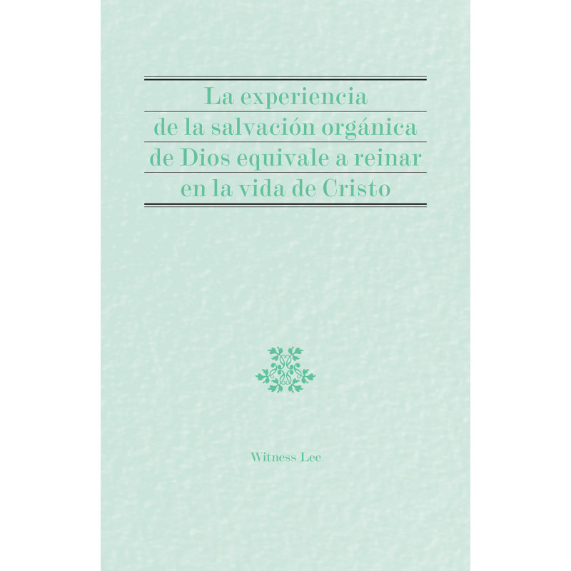 Experiencia de la salvación orgánica de Dios equivale a reinar en la vida de Cristo, La