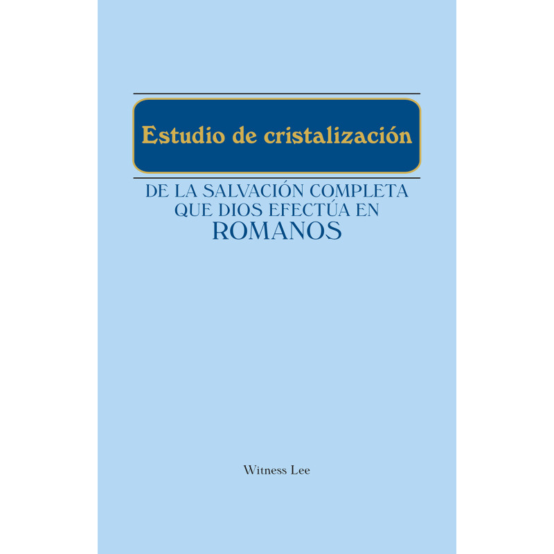 Estudio de cristalización de la salvación completa que Dios efectúa en Romanos
