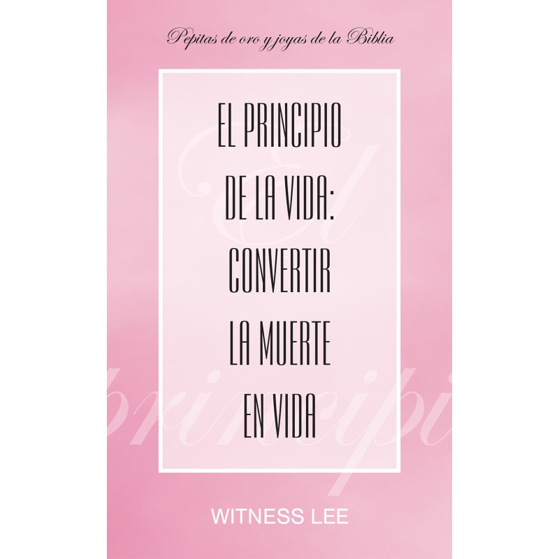 Principio de la vida: convertir la muerte en vida, El (paquete de 10)