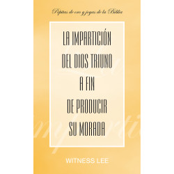 Impartición del Dios Triuno a fin de producir Su morada, La...