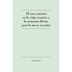 Caos satánico en la vieja creación y la economía divina para...