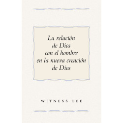 Relación de Dios con el hombre en la nueva creación de Dios, La