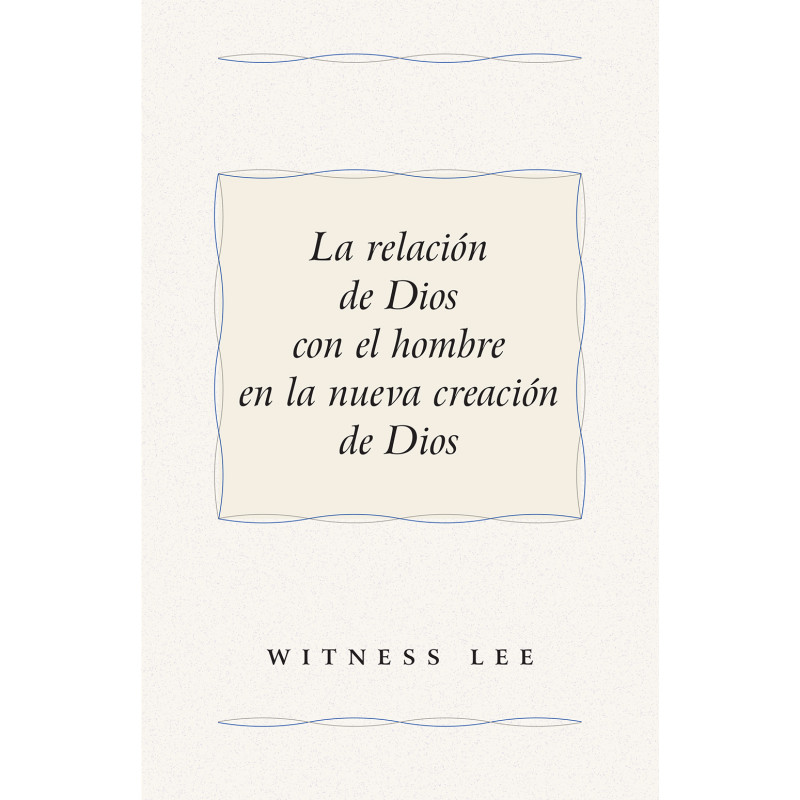 Relación de Dios con el hombre en la nueva creación de Dios, La