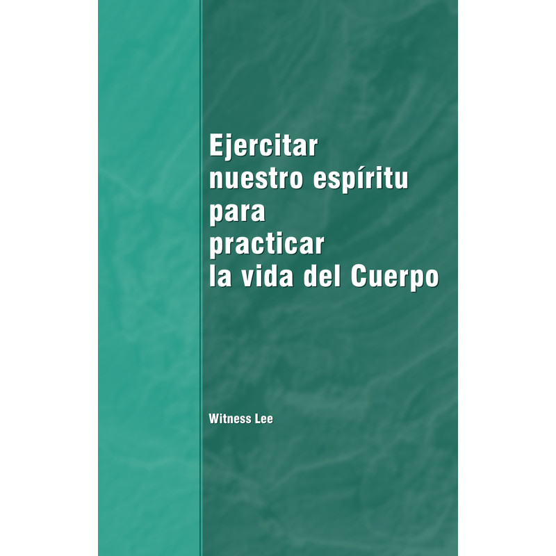 Ejercitar nuestro espíritu para practicar la vida del Cuerpo