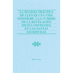 Manera práctica de llevar una vida conforme a la cumbre de la revelación divina contenida en las santas Escrituras, La