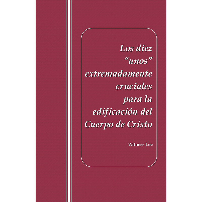 Diez "unos" extremadamente cruciales para la edificación del Cuerpo de Cristo, Los