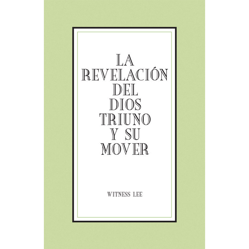 Revelación del Dios Triuno y Su mover, La