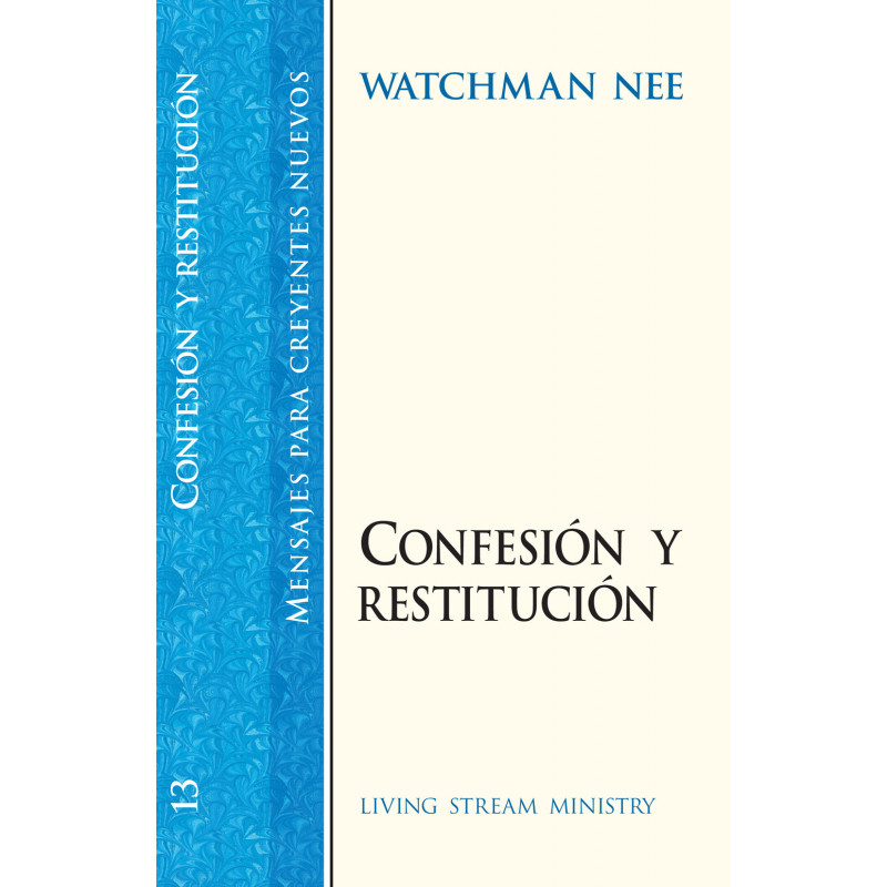 Mensajes para creyentes nuevos: 13 Confesión y restitución