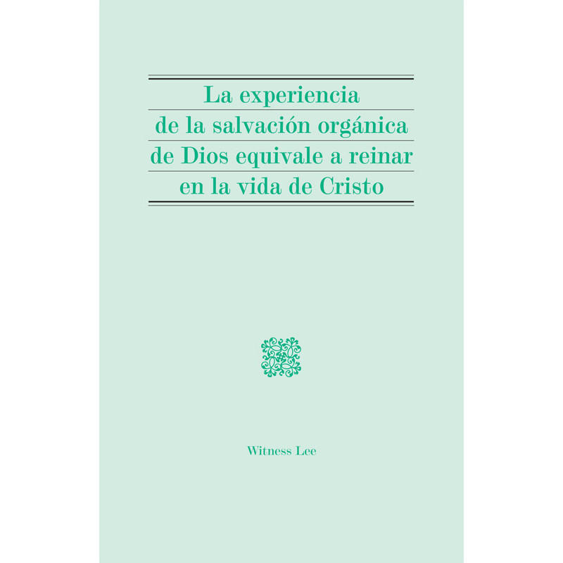 Experiencia de la salvación orgánica de Dios equivale a reinar en la vida de Cristo, La