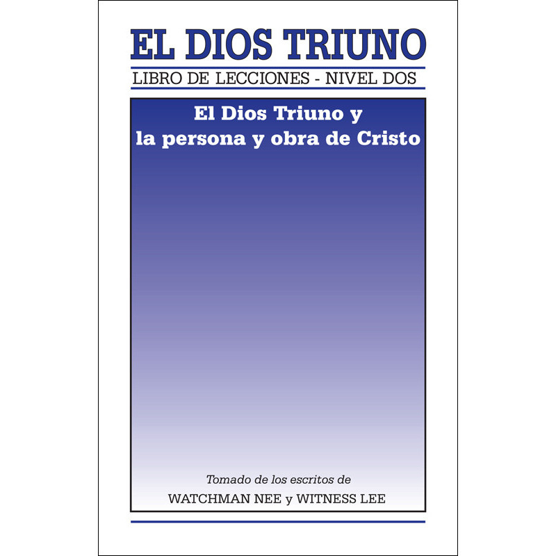 Libro de lecciones, nivel 2: El Dios Triuno -- El Dios Triuno y la persona y obra de Cristo