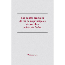 Puntos cruciales de los ítems principales del recobro actual del Señor, Los